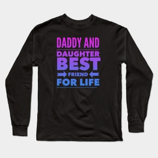 Daddy and daughter best friend for life Long Sleeve T-Shirt